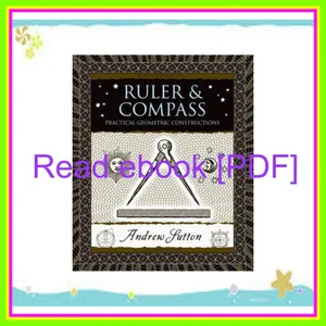 Ebook Ruler and Compass Practical Geometric Constructions (Wooden Books) READ NOW By Andrew Sutton