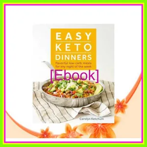 (Kindle) Read Easy Keto Dinners Flavorful Low-Carb Meals for Any Night of the Week EBOOK By Carolyn Ketchum