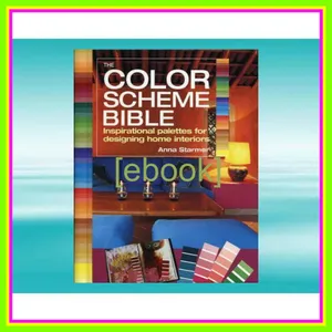 [Read & Download] [PDF] The Color Scheme Bible Inspirational Palettes for Designing Home Interiors EBOOK pdf By Anna Starmer