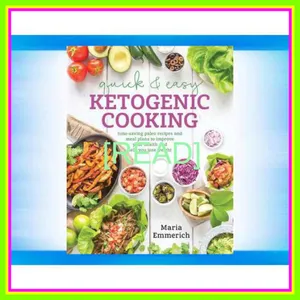 Read Now epub Quick &amp; Easy Ketogenic Cooking Meal Plans and Time Saving Paleo Recipes to Inspire Health and Shed Weight Read Ebook [PDF] By Maria Emmerich