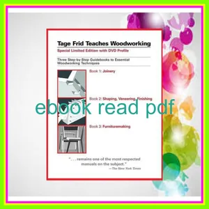 EBOOK Tage Frid Teaches Woodworking Three Step-by-Step Guidebooks to Essential Woodworking Techniques READ PDF EBOOK By Tage Frid