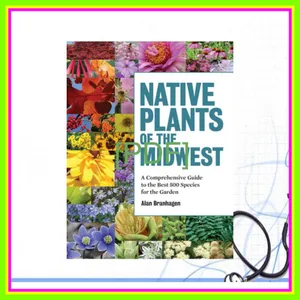 EBOOK pdf Native Plants of the Midwest A Comprehensive Guide to the Best 500 Species for the Garden READ PDF EBOOK By Alan Branhagen