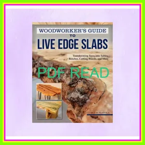 Read Ebook Woodworker's Guide to Live Edge Slabs Transforming Trees into Tables  Benches  Cutting Boards  and More mobi ePub By George Vondriska