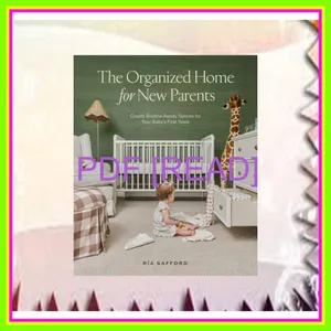 PDF The Organized Home for New Parents Create Routine-Ready Spaces for Your Baby's First Years Read ebook [PDF] By Ria Safford