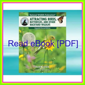 Read Ebook Attracting Birds  Butterflies  and Other Backyard Wildlife EBOOK By David Mizejewski