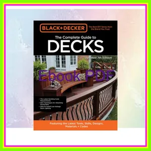 DOWNLOAD FREE Black &amp; Decker The Complete Guide to Decks 7th Edition Featuring the latest tools  skills  designs  materials &amp; codes Read ebook [PDF] By Editors of Cool Springs Press