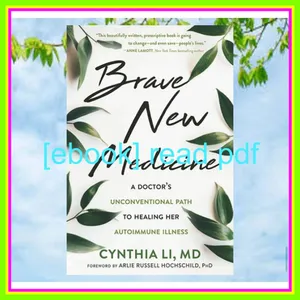 [read ebook] pdf Brave New Medicine A Doctor's Unconventional Path to Healing Her Autoimmune Illness mobi ePub By Cynthia Li