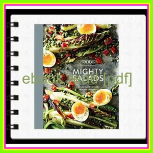 [Download PDF Epub] Food52 Mighty Salads 60 New Ways to Turn Salad into Dinner [A Cookbook] (Food52 Works) READ PDF EBOOK By Food52