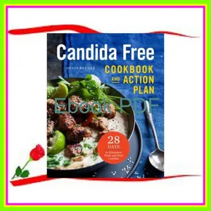 ebook [read pdf] Candida Free Cookbook and Action Plan 28 Days to Fight Yeast and Candida READ PDF EBOOK By Sondi Bruner