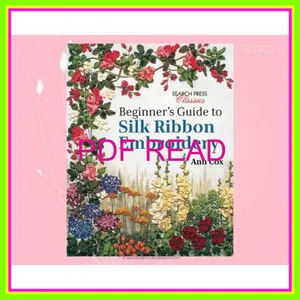 PDF [READ] EBOOK Beginner's Guide to Silk Ribbon Embroidery Re-issue (Search Press Classics) Ebook pdf By Ann Cox