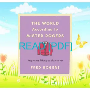 Download Read The World According to Mister Rogers Important Things to Remember PDF By Fred Rogers