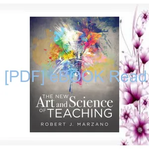 DOWNLOAD EBOOK The New Art and Science of Teaching (More Than Fifty New Instructional Strategies for Academic Success) (The New Art and Science of Teaching Book Series) Read ebook [PDF] By Robert J. Marzano