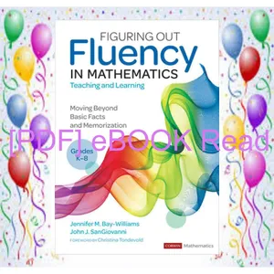 Read [pdf] Figuring Out Fluency in Mathematics Teaching and Learning  Grades K-8 Moving Beyond Basic Facts and Memorization (Corwin Mathematics Series) Read ebook [PDF] By Jennifer M. Bay-Williams