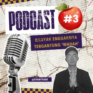 EPISODE 3 - Banyak ENGGAKNYA Tergantung WADAHNYA