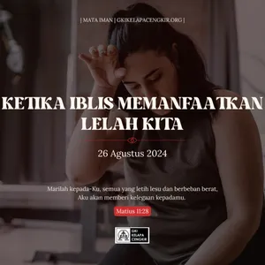 KETIKA IBLIS MEMANFAATKAN LELAH KITA