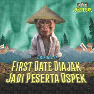 E0: First Date Diajak Jadi Peserta Ospek