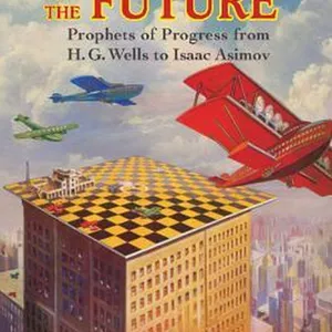 {EBOOK} A History of the Future Prophets of Progress from H. G. Wells to Isaac Asimov [PDF  mobi  eP