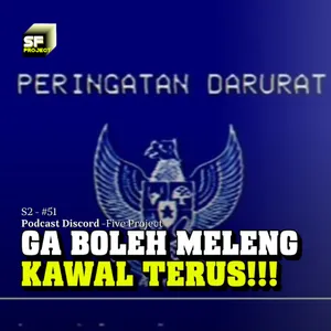 #51. Peringatan Darurat! Teruskan Perjuangan ini!