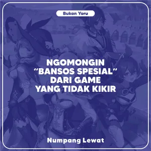 Ngomongin "BANSOS SPESIAL" dari game yang tidak kikir