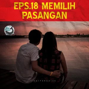 Eps.18 - Memilih Pasangan