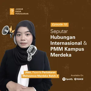 Eps 10 - Seputar Hubungan Internasional & PMM Kampus Merdeka