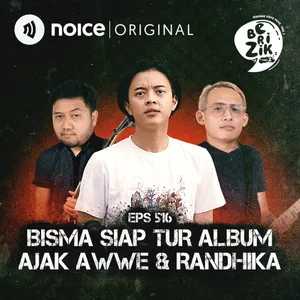 E516: Bisma Siap Tur Album Ajak Awwe & Randhika