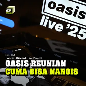 #54. Oasis manggung lagiiii.