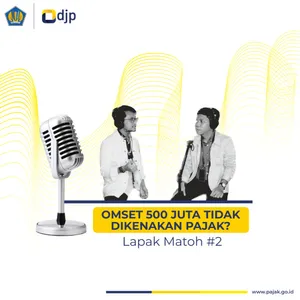 Lapak Matoh #2: Omset Dibawah 500 Juta Tidak Dikenakan Pajak?