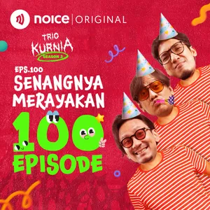 E100: Senangnya Merayakan 100 Episode