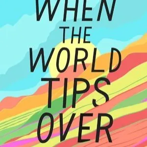 (Download PDF) When the World Tips Over by Jandy Nelson Free Read