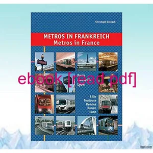 (Epub Kindle) Metros in Frankreich Metros in France Paris  Lyon  Marseille  Lille  Toulouse  Rennes &amp; Rouen Paris  Marseille  Lyon  Lille  Toulouse  Rennes  Laon and Rouen ( ReaD ) By Christoph Gr