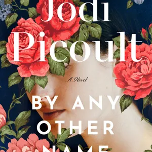 [Download] By Any Other Name  BY: Jodi Picoult [PDF/EPUB]