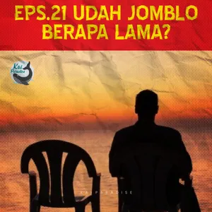 Eps.21 - Udah Jomblo Berapa Lama?