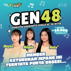 Regie x Nayla x Nala – Member Keturunan Jepang Ini Ternyata Punya Obsesi... | GEN48