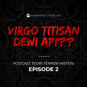 APAKAH VIRGO TITISAN DEWI API?