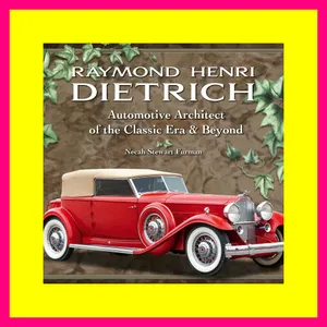 Pdf Raymond Henri Dietrich Automotive Architect of the Classic Era &amp; Beyond $BOOK^