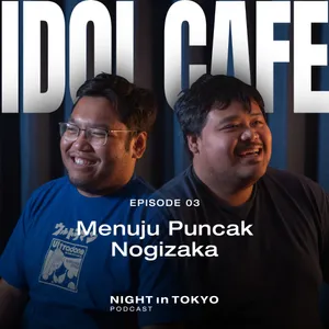 Idol Cafe Episode 03 | Menuju Puncak Nogizaka