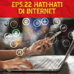 Eps.22 - Hati-Hati di Internet