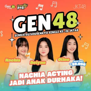 Nachia X Oline X Delynn – Nachia Acting Jadi Anak Durhaka! | GEN48