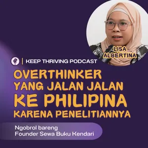 Overthinker yang jalan jalan ke Philipina - Keep Thriving Podcast