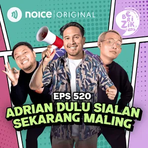 E520: Adrian Khalif Dulu Sialan, Sekarang Maling