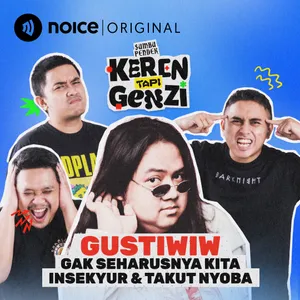 E192: Gak Seharusnya Kita Insekyur & Takut Nyoba (menampilkan Gusti Irwan Wibowo) #KerenTapiGenzi