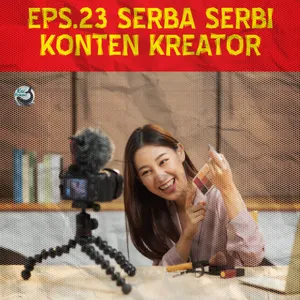 Eps.23 - Serba Serbi Konten Kreator