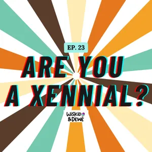 Podcast #23: Generasi Kita Namanya Xennials (Pt. 1)