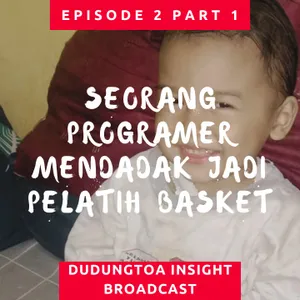 Kisah Inspiratif Seorang Programer Menjadi Pelatih Demi Putrinya | DudungToa Insight Broadcast Eps 2 Part 1