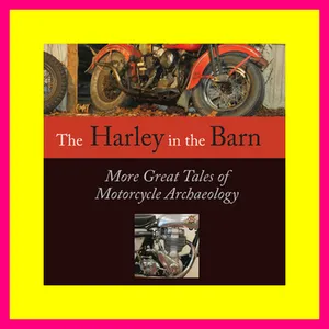 Reading Online The Harley in the Barn More Great Tales of Motorcycles Archaeology Free Online