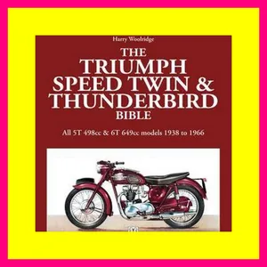 (Ebook pdf) The Triumph Speed Twin &amp; Thunderbird Bible All 5T 498cc &amp; 6T 649cc Models 1938 t