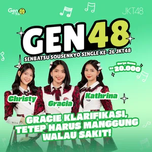 Gracia X Christy X Kathrina – Gracie Klarifikasi, Tetep Harus Manggung Walau Sakit! | GEN48