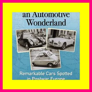 Read Online Scenes from an Automotive Wonderland Remarkable Cars Spotted in Postwar Europe {epub dow