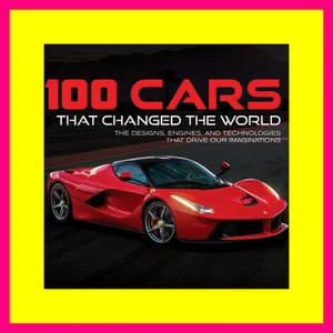 Download and Read online 100 Cars That Changed the World The Designs  Engines  and Technologies That